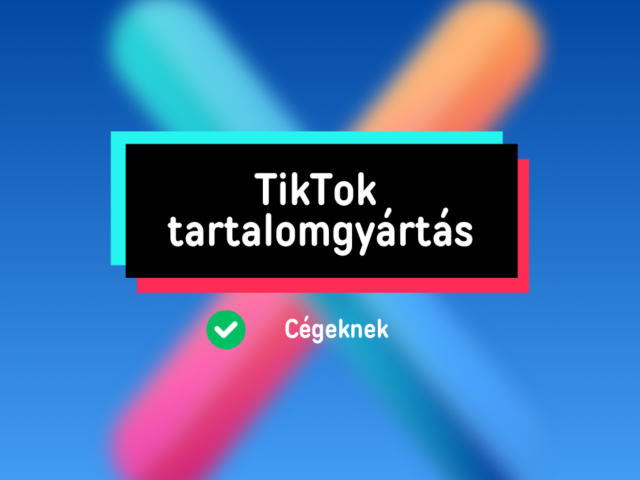 TikTok tartalomgyártás (marketing, videó, social média) 