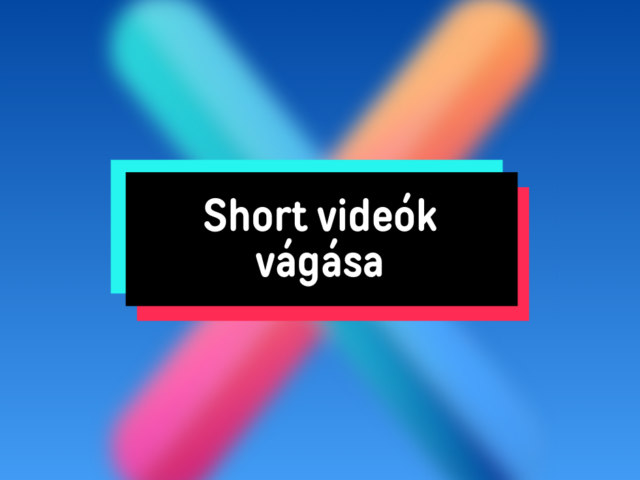 Short videók vágása 