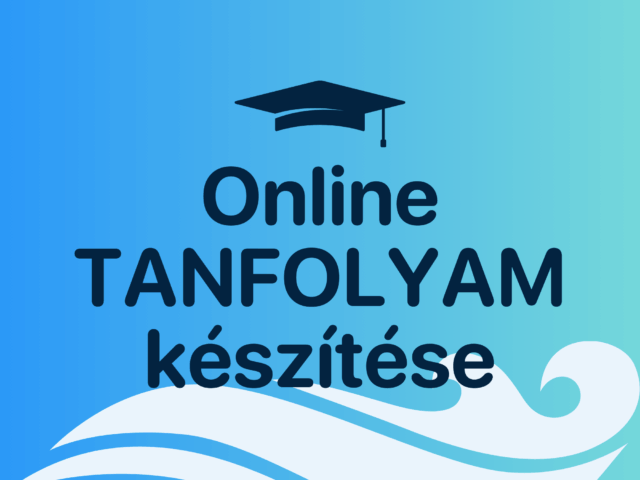Tanfolyamkészítés A-tól Z-ig – Profi online kurzus létrehozása