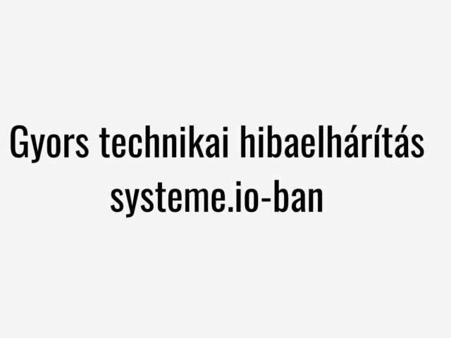 Gyors technikai hibaelhárítás systeme.io-ban