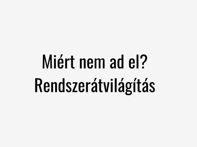 Miért nem ad el? – Rendszerátvilágítás
