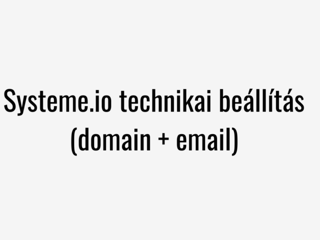 Systeme.io technikai beállítás (domain + email)